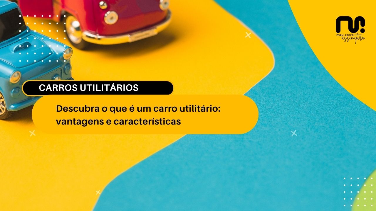 Carro utilitário, minivan e pick-up. Descubra o que é um carro utilitário: vantagens e características